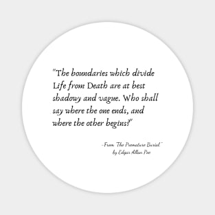 A Quote from "The Premature Burial." by Edgar Allan Poe Magnet